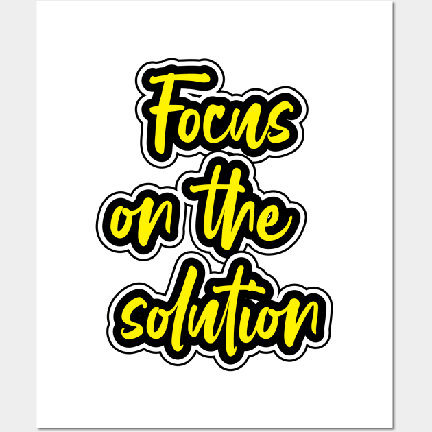 Focus On The Solution Wall Art by T-Shirt Attires